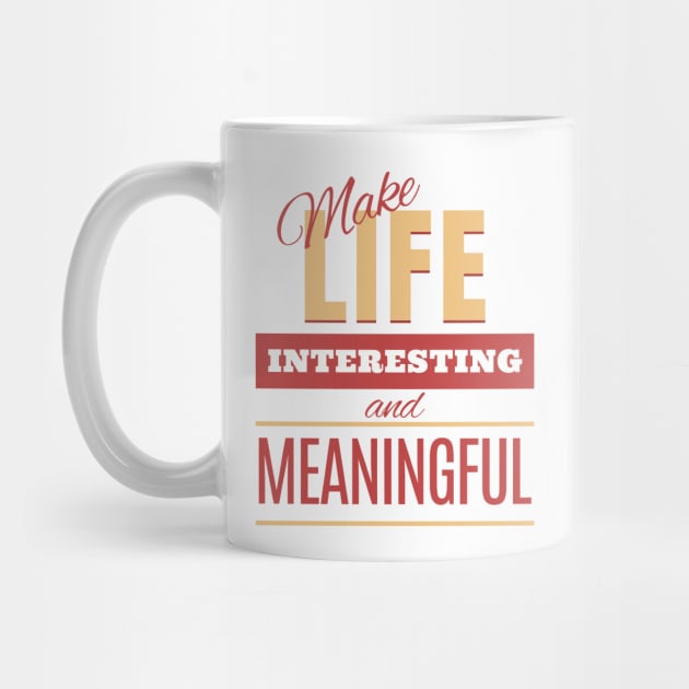 Make Life Interesting Meaningful Quote Motivational Inspirational by Cubebox